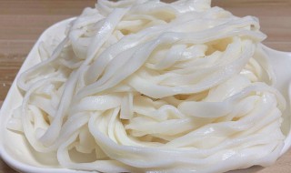 河粉怎么泡才软发 河粉的泡发方法
